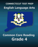 Connecticut Test Prep English Language Arts Common Core Reading Grade 4: Covers the Reading Sections of the Smarter Balanced (Sbac) Assessments