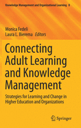 Connecting Adult Learning and Knowledge Management: Strategies for Learning and Change in Higher Education and Organizations