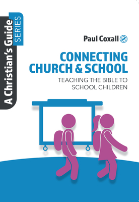 Connecting Church & School: Teaching the Bible to School Children - Coxall, Paul