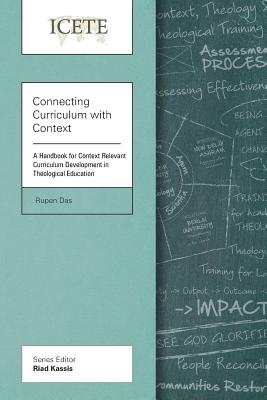 Connecting Curriculum with Context: Handbook for Context Relevant Curriculum Development in Theological Education - Das, Rupen