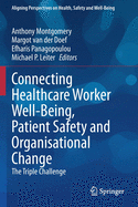Connecting Healthcare Worker Well-Being, Patient Safety and Organisational Change: The Triple Challenge