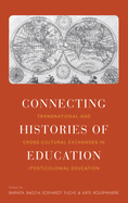 Connecting Histories of Education: Transnational and Cross-Cultural Exchanges in (Post- )Colonial Education