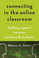 Connecting in the Online Classroom: Building Rapport Between Teachers and Students