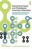 Connecting Inquiry and Professional Learning in Education: International Perspectives and Practical Solutions