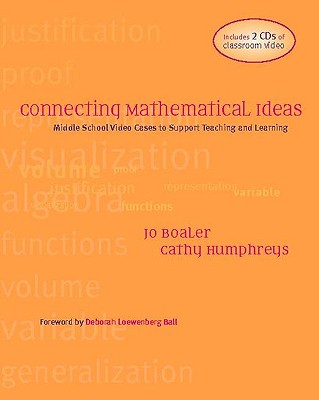 Connecting Mathematical Ideas: Middle School Video Cases to Support Teaching and Learning - Boaler, Jo, and Humphreys, Cathleen, and Ball, Deborah Loewenberg (Foreword by)