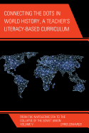 Connecting the Dots in World History, A Teacher's Literacy Based Curriculum: From the Napoleonic Era to the Collapse of the Soviet Union, Volume 5