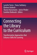 Connecting the Library to the Curriculum: Transformative Approaches That Enhance Skills for Learning