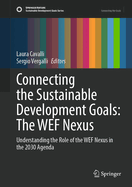 Connecting the Sustainable Development Goals: The WEF Nexus: Understanding the Role of the WEF Nexus in the 2030 Agenda