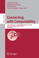 Connecting with Computability: 17th Conference on Computability in Europe, Cie 2021, Virtual Event, Ghent, July 5-9, 2021, Proceedings
