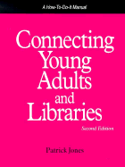 Connecting Young Adults and Libraries: A How-To-Do-It Manual