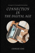 Connection in the Digital Age: Strategies for Meaningful Relationships