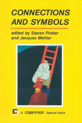 Connections and Symbols - Pinker, Steven (Editor), and Mehler, Jacques (Editor)