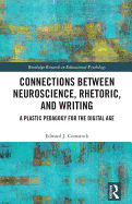 Connections Between Neuroscience, Rhetoric, and Writing: A Plastic Pedagogy for the Digital Age