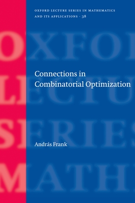 Connections in Combinatorial Optimization - Frank, Andrs