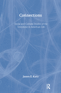 Connections: social and cultural studies of the telephone in American life