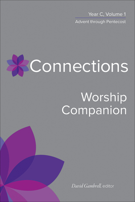 Connections Worship Companion, Year C, Vol. 1 (Intl edition) - Gambrell, David