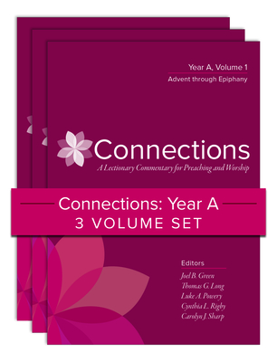 Connections: Year A, Three-Volume Set: A Lectionary Commentary for Preaching and Worship - Green, Joel B (Editor), and Powery, Luke A (Editor), and Rigby, Cynthia L (Editor)