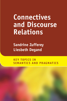 Connectives and Discourse Relations - Zufferey, Sandrine, and Degand, Liesbeth