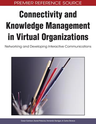 Connectivity and Knowledge Management in Virtual Organizations: Networking and Developing Interactive Communications - Camison, Cesar