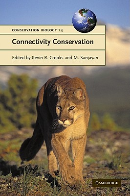Connectivity Conservation - Crooks, Kevin R. (Editor), and Sanjayan, M. (Editor)