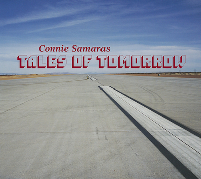 Connie Samaras: Tales of Tomorrow - Samaras, Connie, and Tsatsos, Irene (Editor), and Cotton, Charlotte (Text by)