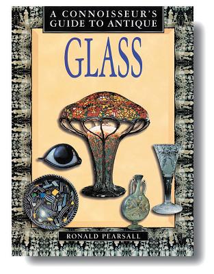 Connoisseur's Guide to Antique Glass - Pearsall, Ronald