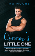 Connor's Little One: A Romantic Novel About a Daddy Dom who Trains His Baby Girl in the DDLG and ABDL Kink