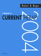 Conn's Current Therapy: Latest Approved Methods of Treatment for the Practicing Physician - Rakel, Robert E, MD, and Bope, Edward T, MD