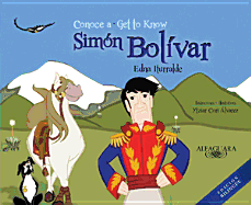 Conoce a Simon Bolivar (Bilingual): Get to Know Simon Bolivar (Bilingual Edition)