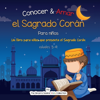 Conocer & Amar el Sagrado Corn: Un libro infantil islmico sobre el Sagrado Corn - The Sincere Seeker