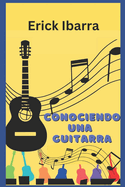 Conociendo una Guitarra: Introduccion al instrumento