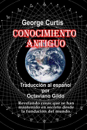 Conocimiento Antiguo: Revelando Cosas Que Se Han Mantenido En Secreto Desde La Fundacion del Mundo