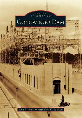 Conowingo Dam - Paulson, John R, and Paulson, Erin E