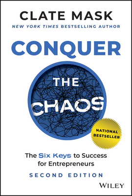 Conquer the Chaos: The 6 Keys to Success for Entrepreneurs - Mask, Clate