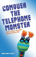 Conquer the Telephone Monster: Grab a phone and grow your business now!