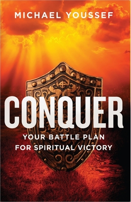 Conquer: Your Battle Plan for Spiritual Victory - Youssef, Michael