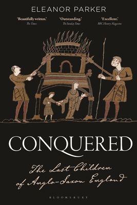 Conquered: The Last Children of Anglo-Saxon England - Parker, Eleanor