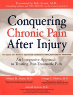 Conquering Chronic Pain After Injury - Simon, William H, M.D., and Sadwin, Arnold, and Chrlich, George E