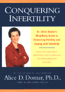 Conquering Infertility: Dr. Alice Domar's Guide to Enhancing Fertility and Coping with Infertility