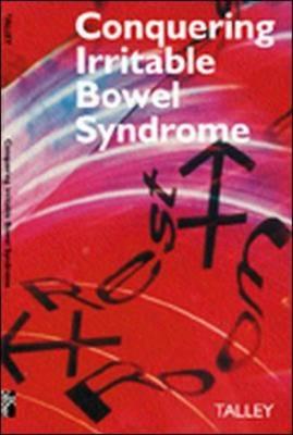 Conquering Irritable Bowel Syndrome: A Guide to Liberating Those Suffering with Chronic Stomach or Bowel Problems - Talley, Nicholas J, MD, PhD, Fracp, Fafphm, Frcp, Facp