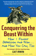 Conquering the Beast Within: How I Fought Depression and Won - Irwin, Cait