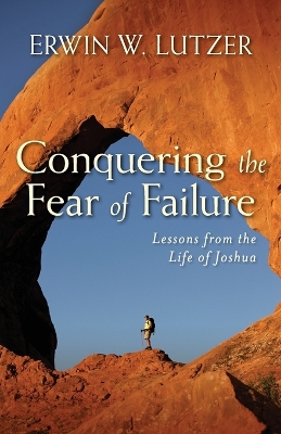 Conquering the Fear of Failure - Lutzer, Erwin