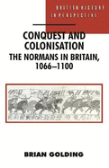 Conquest and Colonisation: The Normans in Britain, 1066-1100