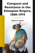 Conquest and Resistance in the Ethiopian Empire, 1880 - 1974: The Case of the Arsi Oromo