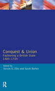 Conquest and Union: Fashioning a British State 1485-1725