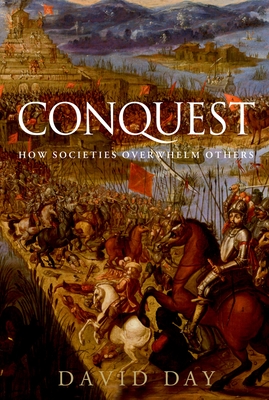 Conquest: How Societies Overwhelm Others - Day, David