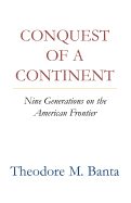 Conquest of a Continent: Nine Generations on the American Frontier