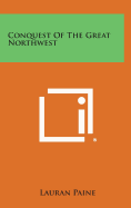 Conquest of the Great Northwest