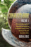 Conquistador! the True Life Adventures of Bernal Diaz and His Part in the Spanish Conquest of the Americas in the Early Sixteenth Century: Volume 1