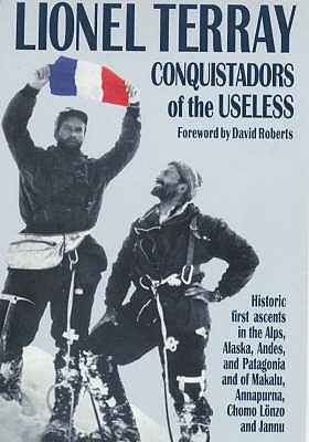 Conquistadors of the Useless: From the Alps to Annapurna - Terray, Lionel, and Sutton, Geoffrey (Translated by)